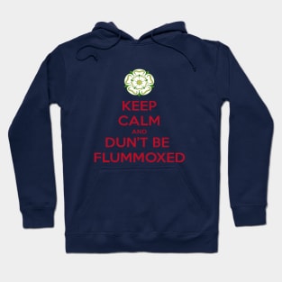 Keep Calm and Dun't Be Flummoxed Yorkshire Dailect Hoodie